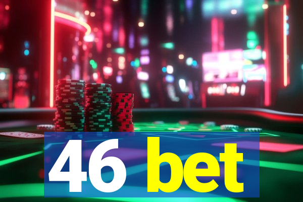 46 bet